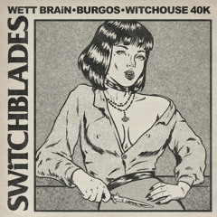 SWiTCHBLADES (feat. Witchouse 40k)