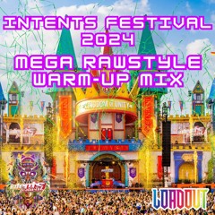 Intents Festival 2024 | Mega Rawstyle Warm-Up Mix | Loadout