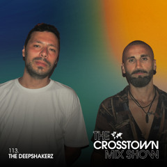 The Crosstown Mix Show 113 - The Deepshakerz