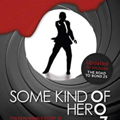 Access KINDLE 📄 Some Kind of Hero: The Remarkable Story of the James Bond Films by