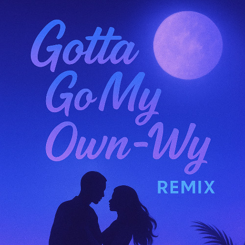 Gotta Go My Own Way Konpa Edition