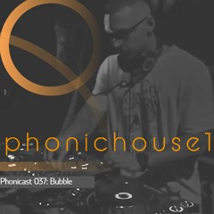 Phonicast 037: Bubble