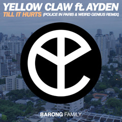 Yellow Claw feat. Ayden - Till It Hurts (Police in Paris & Weird Genius Remix)