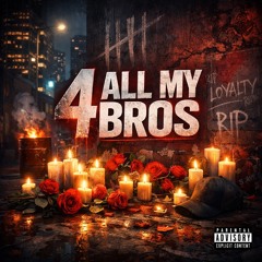 4 ALL MY BROS