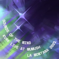Sounds of the Wind - Kvrk Live at Mumush la Montaña