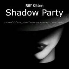 Riff Kitten - Shadow Party