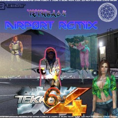 .//TETHRA64 = TEKKEN64(AIRPORT OST TETHRA64MIX)