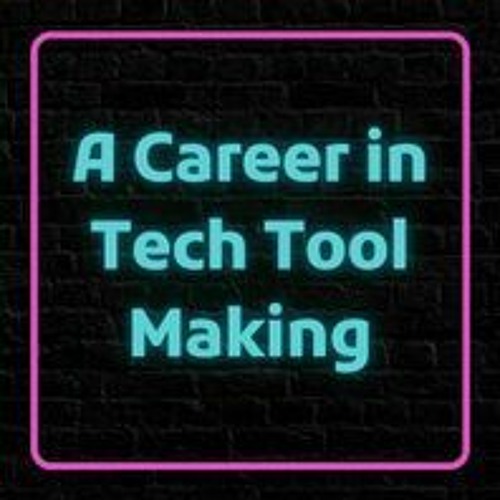 A Career in Tech Tool Making