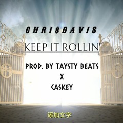Keep it rollin' (Prod by. Taysty Beats X Caskey)