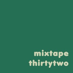 mixtape thirtytwo