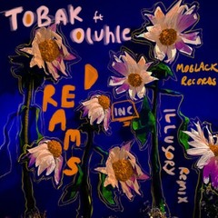 TOBAK feat. Oluhle - Dreams (Illusory Remix) [Free Download]