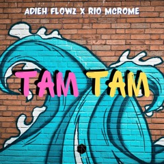Adieh Flowz & Rio Mcrome - Tam Tam