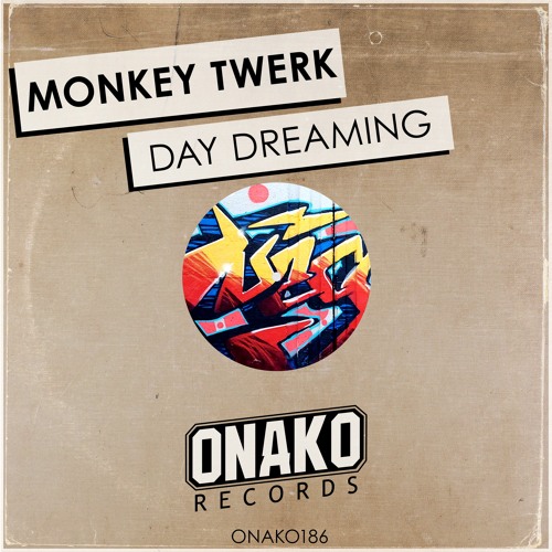 Monkey Twerk - Day Dreaming (Radio Edit) [ONAKO186]