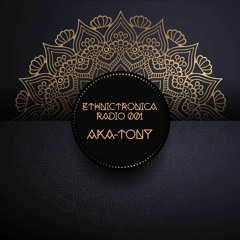 Ethnictronica Radio 001 - aka-tony
