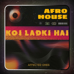 Koi Ladki Hai - Affected Ones - AFRO House Remix