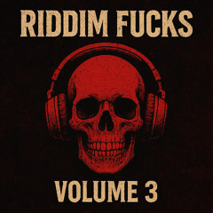 RIDDIM FUCKS VOL. 3