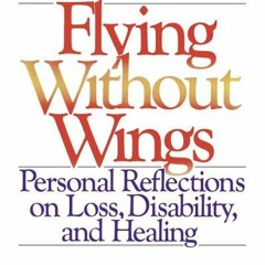 PDF Flying Without Wings: Personal Reflections on Loss Disability and Healing - Arnold Beisser