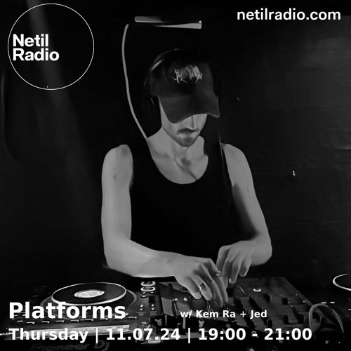 Platforms w/ Kem Ra - 11th July 2024