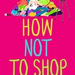P.D.F. ⚡ DOWNLOAD How Not To Shop A laugh-out-loud  feel-good romantic comedy (The Annie Valent