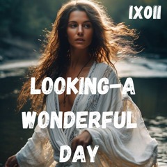looking -A wonderful Day