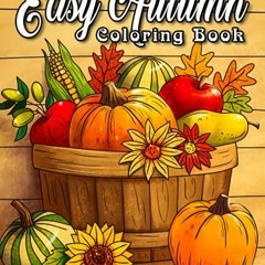 Read pdf Easy Autumn Coloring Book: An Adult Coloring Book Featuring 50 Fun, Easy and Relaxing Autum