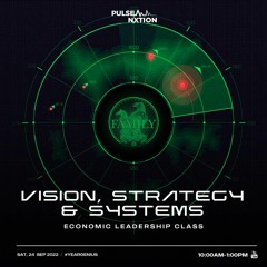 Economic Leadership Class - Vision, Strategy & Systems | 24th September 2022