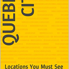 [FREE] EPUB 📭 Quebec City: Locations You Must See by  Tom Robe PDF EBOOK EPUB KINDLE