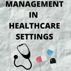 [Access] [EPUB KINDLE PDF EBOOK] RISK MANAGEMENT IN HEALTHCARE SETTINGS by  Yewande Okunoren-Oyekenu