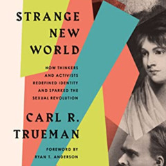 ACCESS EPUB 📒 Strange New World: How Thinkers and Activists Redefined Identity and S