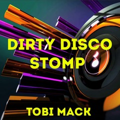 Tobi Mack - Dirty Disco Stomp (Unreleased Dub Cut)