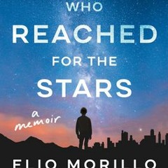 [Download Book] The Boy Who Reached for the Stars: A Memoir - Elio Morillo