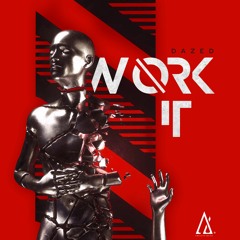 Dazed - Work It (OUT NOW)