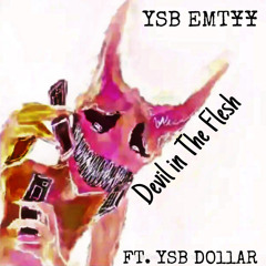 Devil in The Flesh (ft. YSB DOLLAR)