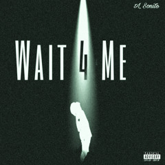 Wait 4 Me (Prod iknowcharley5)