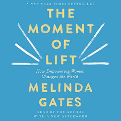 Get KINDLE 💛 The Moment of Lift: How Empowering Women Changes the World by  Melinda