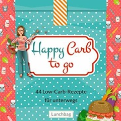 Free Book Happy Carb to go: 44 Low-Carb-Rezepte für unterwegs