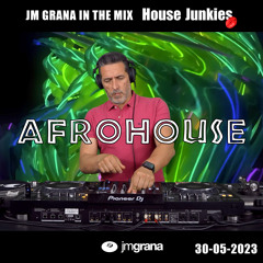 JM Grana In The Mix House Junkies (30-05-2023) AFROHOUSE
