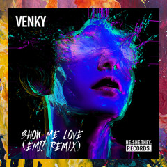 PREMIERE: Venky — Show Me Love (EM11 Remix) [HE.SHE.THEY.]