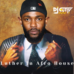 Kendrick x SZA - Luther in Afro House (A Cutty Cut)
