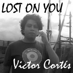 LOST ON YOU - Victor Cortes (Cover LP)