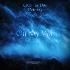 CRIS The Døn - On My Way (Feat. 4Mezzy) | Prod. MaxBeatz