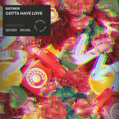 Distress - Gotta Have Love (Radio Edit)