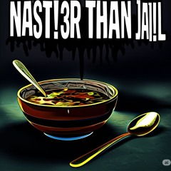NAST!3R THAN JA!L S0UP