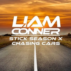 Stick Season X Chasing Cars (Liam Conner Mashup)