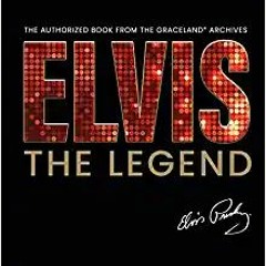 P.D.F.❤️DOWNLOAD⚡️ Elvis - The Legend: The Authorized Book from the Official Graceland Archive Full