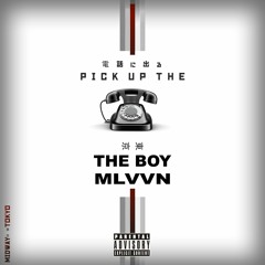 THE BOY X MLVVN - PICK UP THE PHONE (PROD. NIKO X MLVVN)