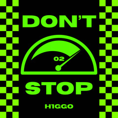 Don’t Stop - H1GGO