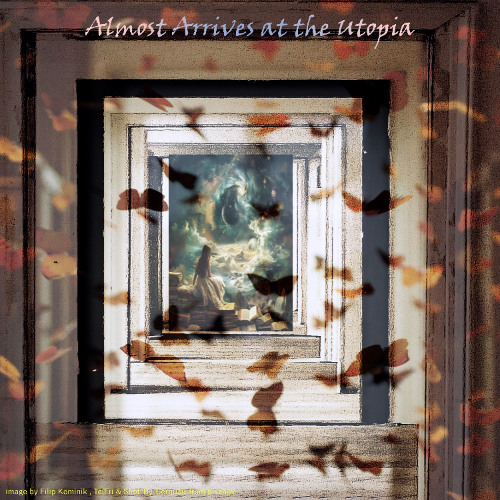 Almost Arrives at the Utopia