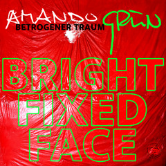 BRIGHT FIXED FACE (Original | Amando Grün)