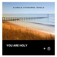 You Are Holy